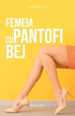 Femeia cu pantofi bej de Tibi Popescu