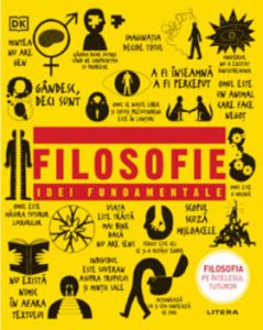 Filosofie. Idei fundamentale. Filosofia pe intelesul tuturor