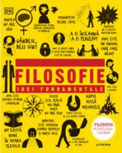 Filosofie. Idei fundamentale. Filosofia pe intelesul tuturor de DK