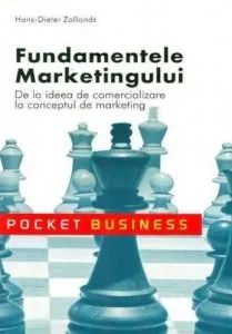 Fundamentele Marketingului. De la ideea de comercializare la conceptul de marketing de Hans Dieter Zollondz