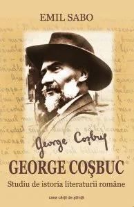 George Coşbuc. Studiu de istoria literaturii române de Emil Sabo