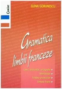 Gramatica limbii franceze de Elena Gorunescu