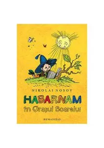 Habarnam în Oraşul Soarelui de Nikolai Nosov