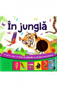 In jungla (O carte care te lasa sa mangai si sa auzi animalele!)