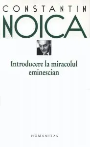 Introducere in miracolul eminescian de Constantin Noica