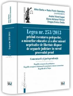 Legea nr. 253/2013 privind executarea pedepselor, a măsurilor educative și a altor măsuri neprivative de libertate dispuse de organele judiciare în cursul procesului penal de Andrei Viorel Iugan