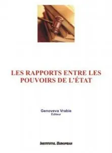 Les rapports entre les pouvoirs de l'etat de Genoveva Vrabie