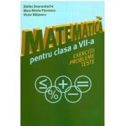 Matematica pentru clasa a 7-a. Exercitii, probleme, teste de Stefan Smarandache