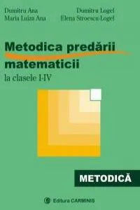 Metodica predarii matematicii la clasele I-IV de Maria Luiza Ana
