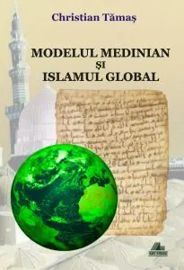 Modelul medinian si islamul global de Christian Tamas