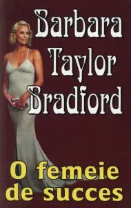O femeie de succes de Barbara Taylor Bradford