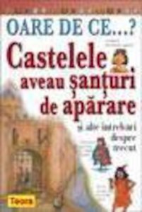 OARE DE CE.Castelele aveau santuri de aparare ?
