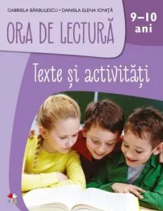 ORA DE LECTURA. Texte si activitati. 9-10 ani de Daniela Besliu