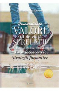 Personalitate, valori, stil de viata si relatii socio-educationale la adolescenti