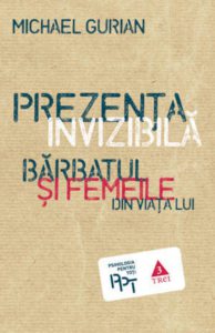 Prezenta invizibila. Barbatul si femeile din viata lui