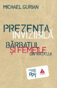 Prezenta invizibila. Barbatul si femeile din viata lui