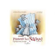 Prietenii lui Nasuc. Volumul 1