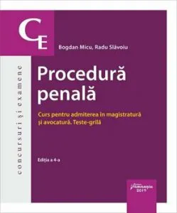 Procedura penala. Curs pentru admiterea in magistratura si avocatura. Teste-grila. Editia a 4-a