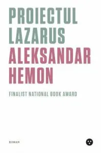Proiectul Lazarus de Aleksandar Hemon