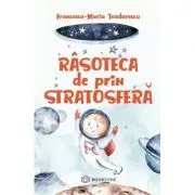 Rasoteca de prin stratosfera de Francesca Maria Teodorescu