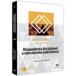 Raspunderea disciplinara a executorului judecatoresc
