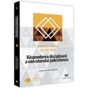 Raspunderea disciplinara a executorului judecatoresc