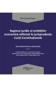 Regimul juridic al entitatilor economice reflectat in jurisprudenta Curtii Constitionale
