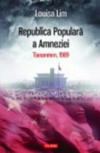 Republica Populara a Amneziei. Tiananmen, 1989