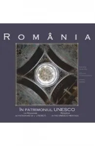 Romania in patrimoniul UNESCO de Atena Groza