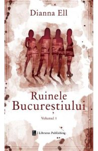Ruinele Bucurestiului. Vol.1