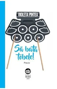 Sa bata tobele! de Violeta Pintea