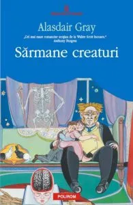 Sarmane creaturi de Alasdair Gray