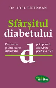 Sfarsitul diabetului. Prevenirea si vindecarea diabetului prin planul Manance pentru a trai