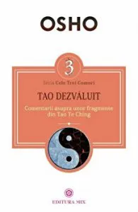 Tao dezvaluit. Comentarii asupra unor fragmente din Tao Te Ching de Osho