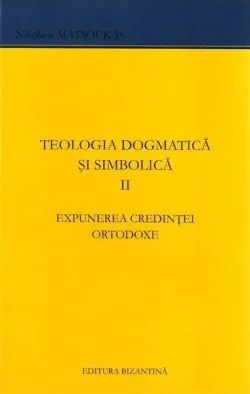 Teologia dogmatică și simbolică (Vol. 2) de Nikolaos A. Matsoukas