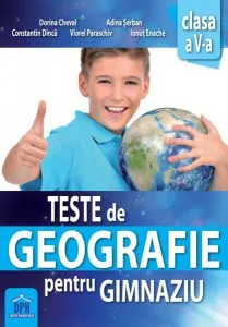 Teste de geografie pentru gimnaziu \u2013 clasa a V-a de Constantin Dinca