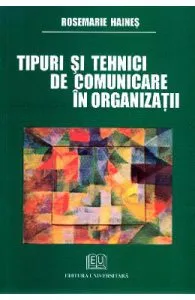 Tipuri si tehnici de comunicare in organizatii de Rosemarie Haines