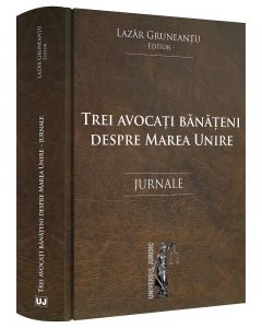 Trei avocati banateni despre marea unire. Jurnale