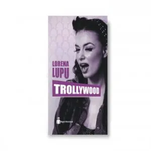 Trollywood de Lorena Lupu