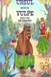 Ursul pacalit de Vulpe de Ion Creanga