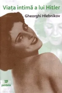 Viata intima a lui Hitler de Gheorghi Hlebnikov