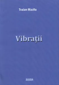 Vibratii de Traian Mazilu