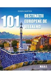 101 destinatii europene de weekend de Robin Barton
