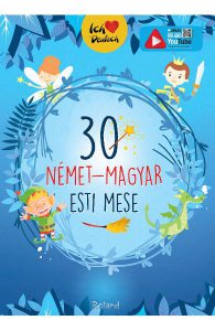 30 nemet-magyar esti mese. 30 de povesti magice de seara (german-maghiar)