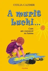 A murit Luchi...(Editia 2011) de Otilia Cazimir