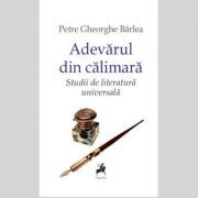 Adevarul din calimara. Studii de literatura universala