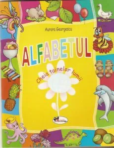 Alfabetul. Cheia tainelor lumii de Aurora Georgescu