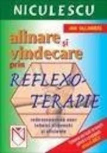 Alinare si vindecare prin reflexoterapie. Redescoperirea unor tehnici stravechi si eficiente de Ann Gillanders