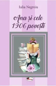Ana si cele 1906 povesti de Iulia Negroiu