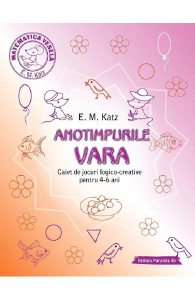 Anotimpurile: Vara. Caiet de jocuri logico-creative pentru 4-6 ani